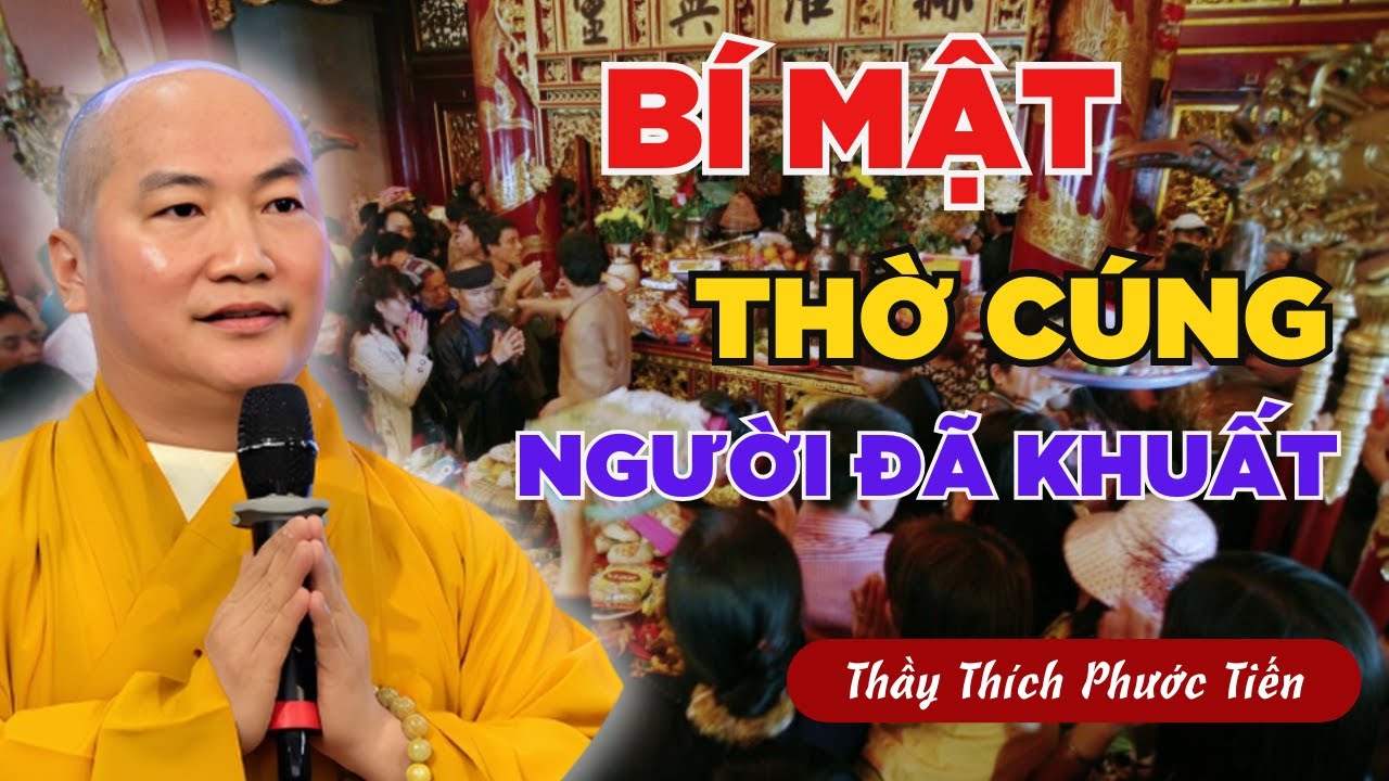 Những Bí Mật Đằng Sau Tục Lệ Thờ Cúng Người Đã Khuất - Đại Đức Thích Phước Tiến