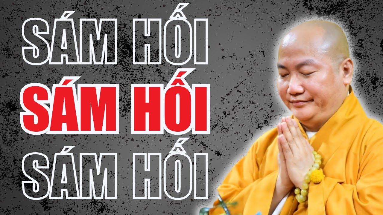 Sám Hối Tội Lỗi Để Giảm Bớt Nghiệp Khổ Đau Bài Giảng Hay Nhất   Đại Đức Thích Phước Tiến