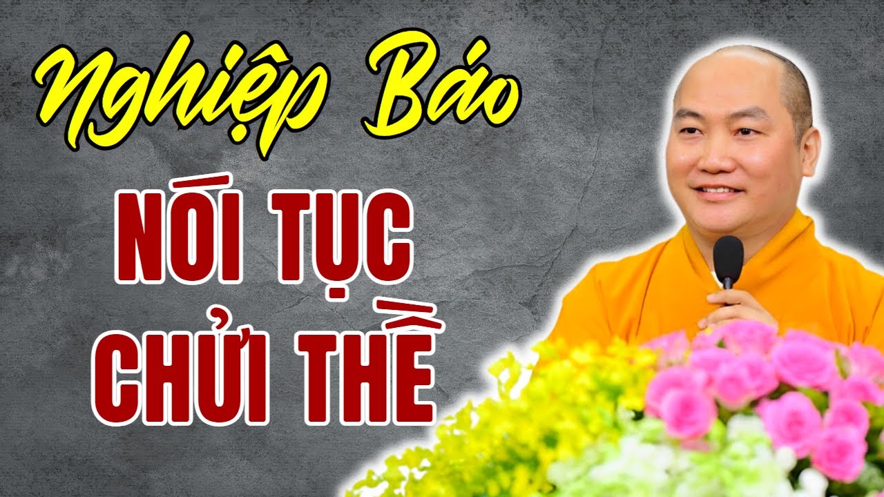 Nói Tục Chửi Thề Sẽ Phải Gánh Hậu Quả Này (Vô Cùng Đáng Sợ) - Thầy Thích Phước Tiến Mới Nhất