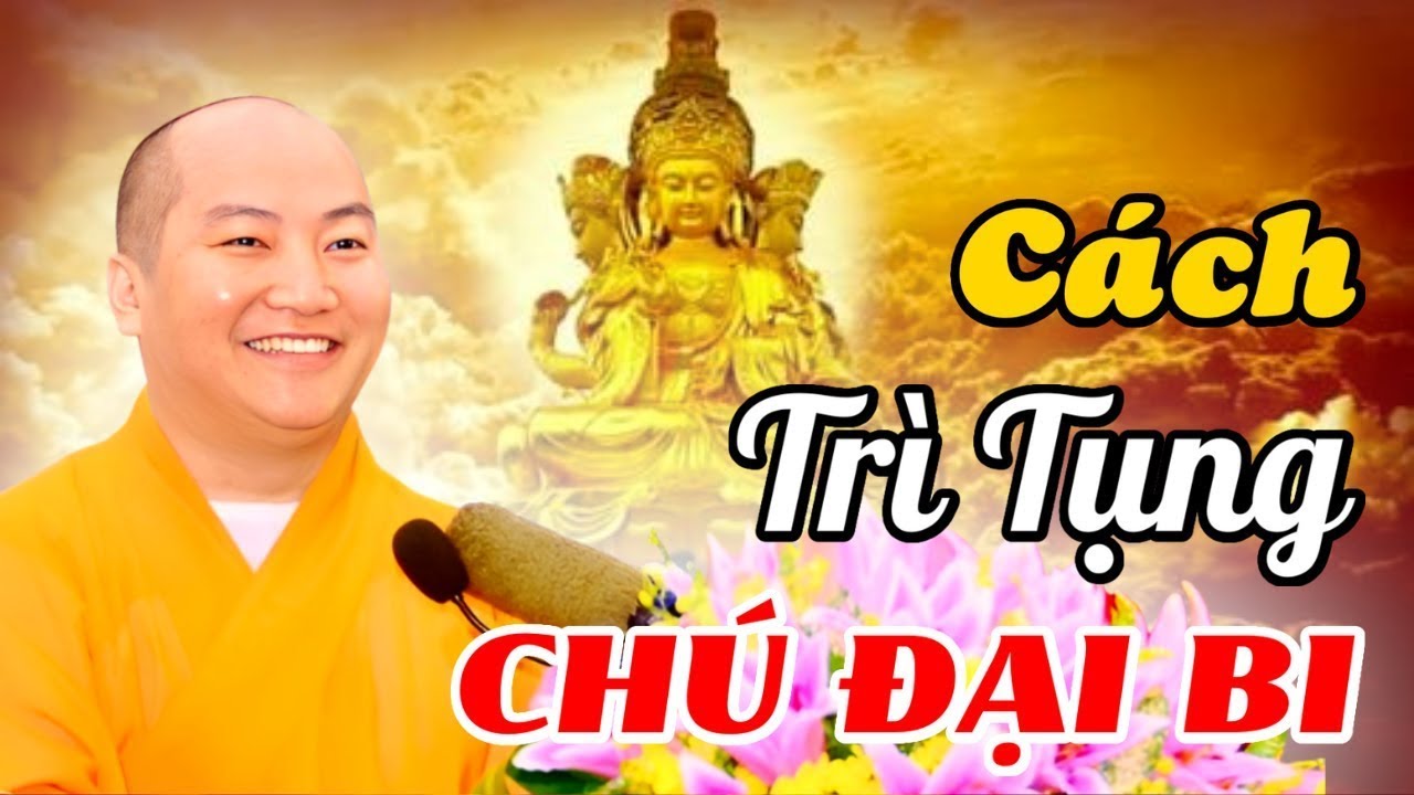 Thầy THÍCH PHƯỚC TIẾN Chỉ CÁCH TRÌ TỤNG CHÚ ĐẠI BI - Thích Phước Tiến Kinh Phật Mới Nhất