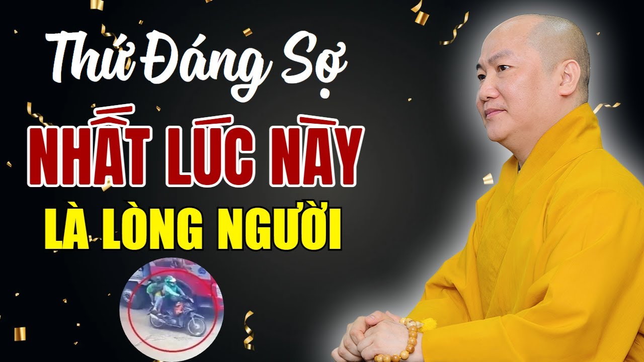 Thứ Đáng Sợ Nhất Lúc Này Chính Là Lòng Người...(Không Nghe Phí Lắm) - Giảng Sư Thích Phước Tiến