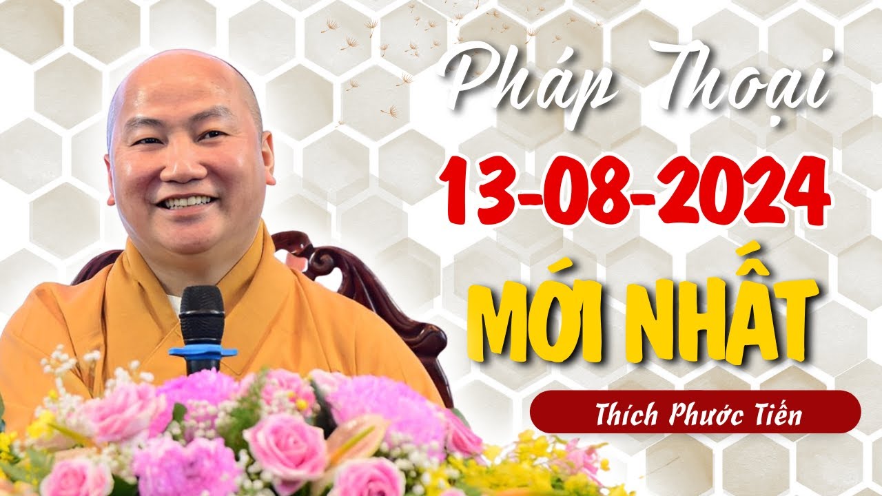 Pháp Thoại Mới Ngày 13-09-2024 Thầy Phước Tiến - Thích Phước Tiến Mới Nhất