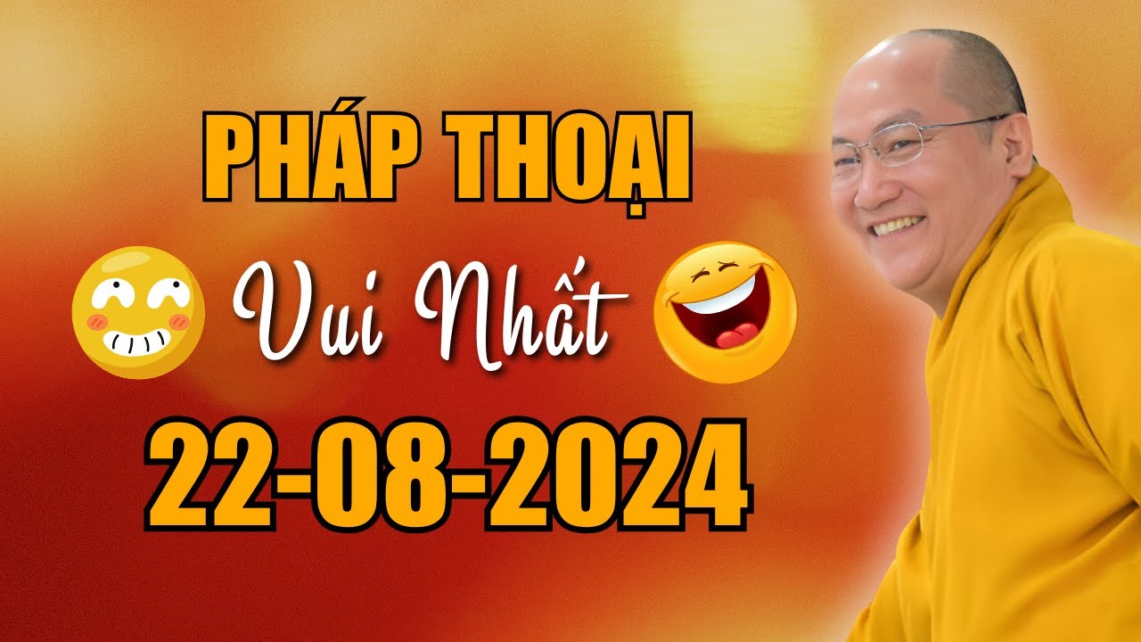 Pháp Thoại Mới Vui Nhất 22-08-2024 Từ Trước Đến Nay Của Thầy Phước Tiến - Thích Phước Tiến Mới Nhất