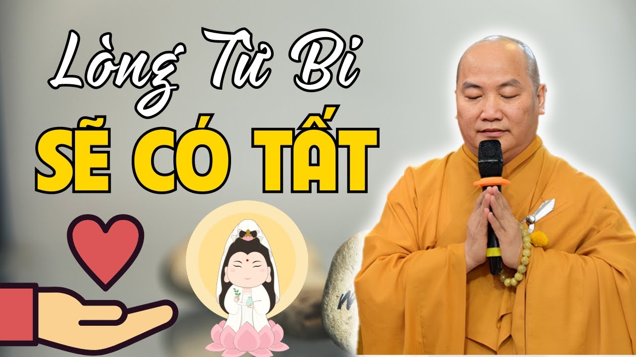 Người Có Tâm TỪ BI Ắt Sẽ Có Tất Cả (Không Nghe Tiếc 1 Đời) - Phật Pháp Thích Phước Tiến