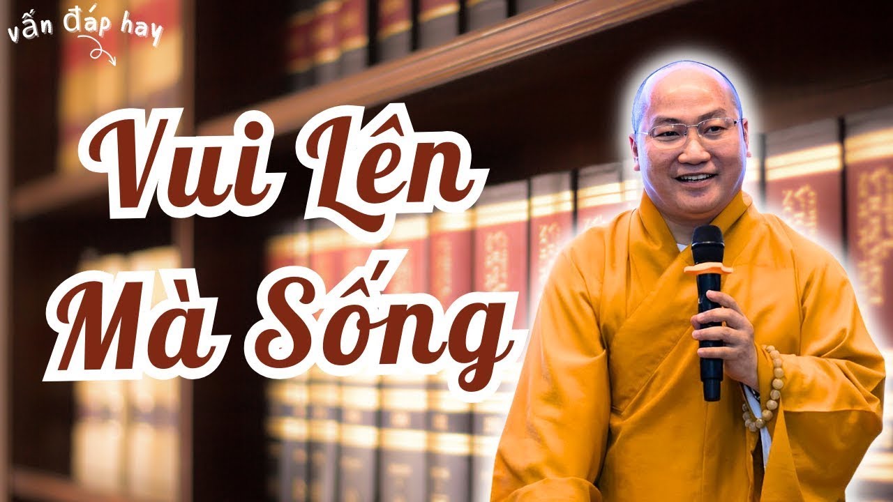 HÃY VUI LÊN MÀ SỐNG - XIN ĐỪNG TỰ LÀM KHỔ MÌNH (Bài Giảng Hay) | Thầy Thích Phước Tiến