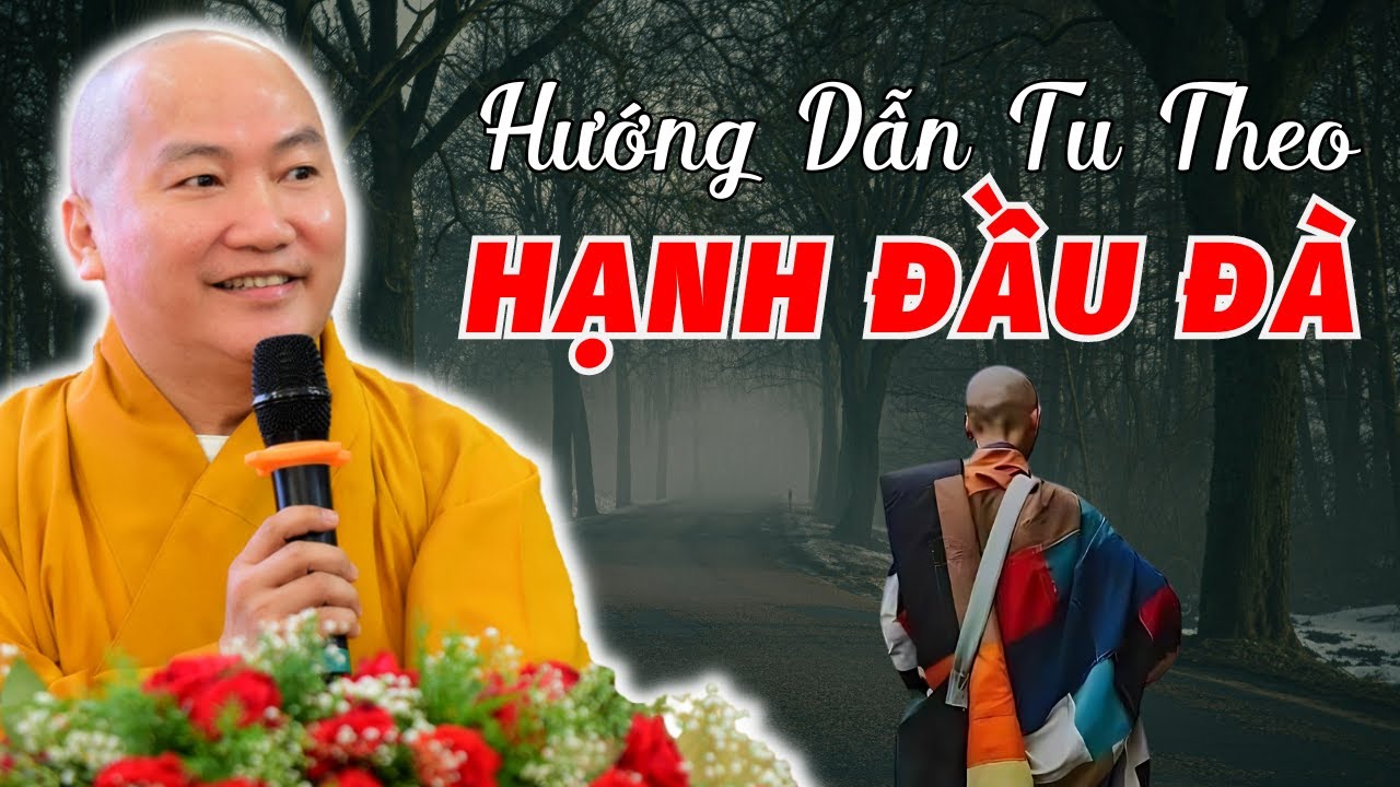 Những Hướng Dẫn Căn Bản Khi Tu Theo Hạnh Đầu Đà (NÊN NGHE) - Thầy Thích Phước Tiến