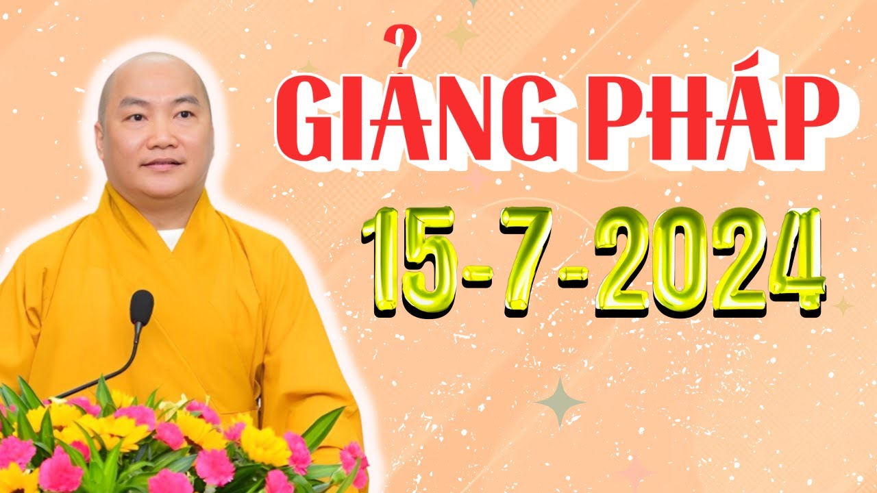 Giảng Pháp Mới 15-7-2024 (Bài Giảng Mới Nhất) | Giảng Pháp Thích Phước Tiến