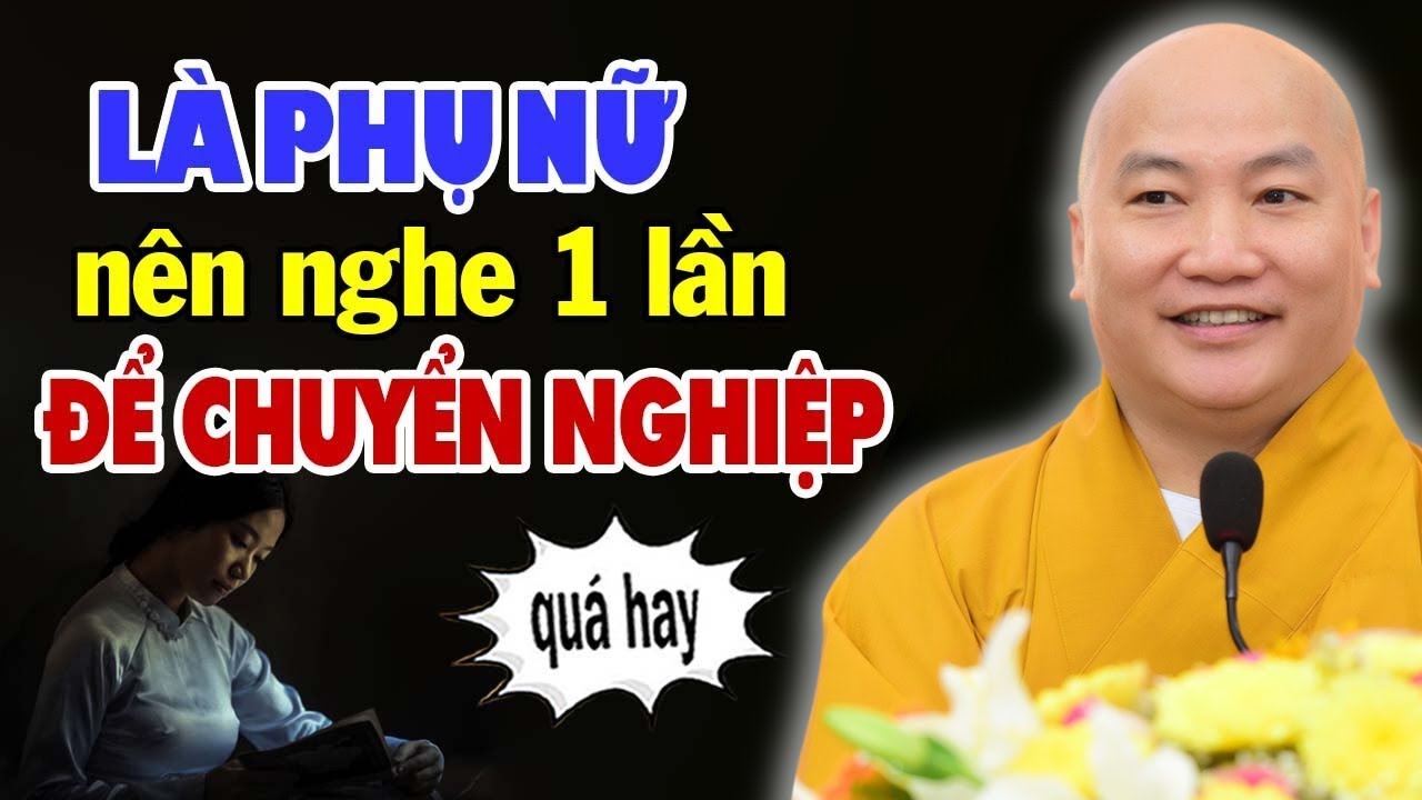 Là Phụ Nữ Ai Cũng Nên Nghe 1 Lần Để Giải Bớt Nghiệp Cho Mình (RẤT HAY) - Giảng Pháp Thích Phước Tiến