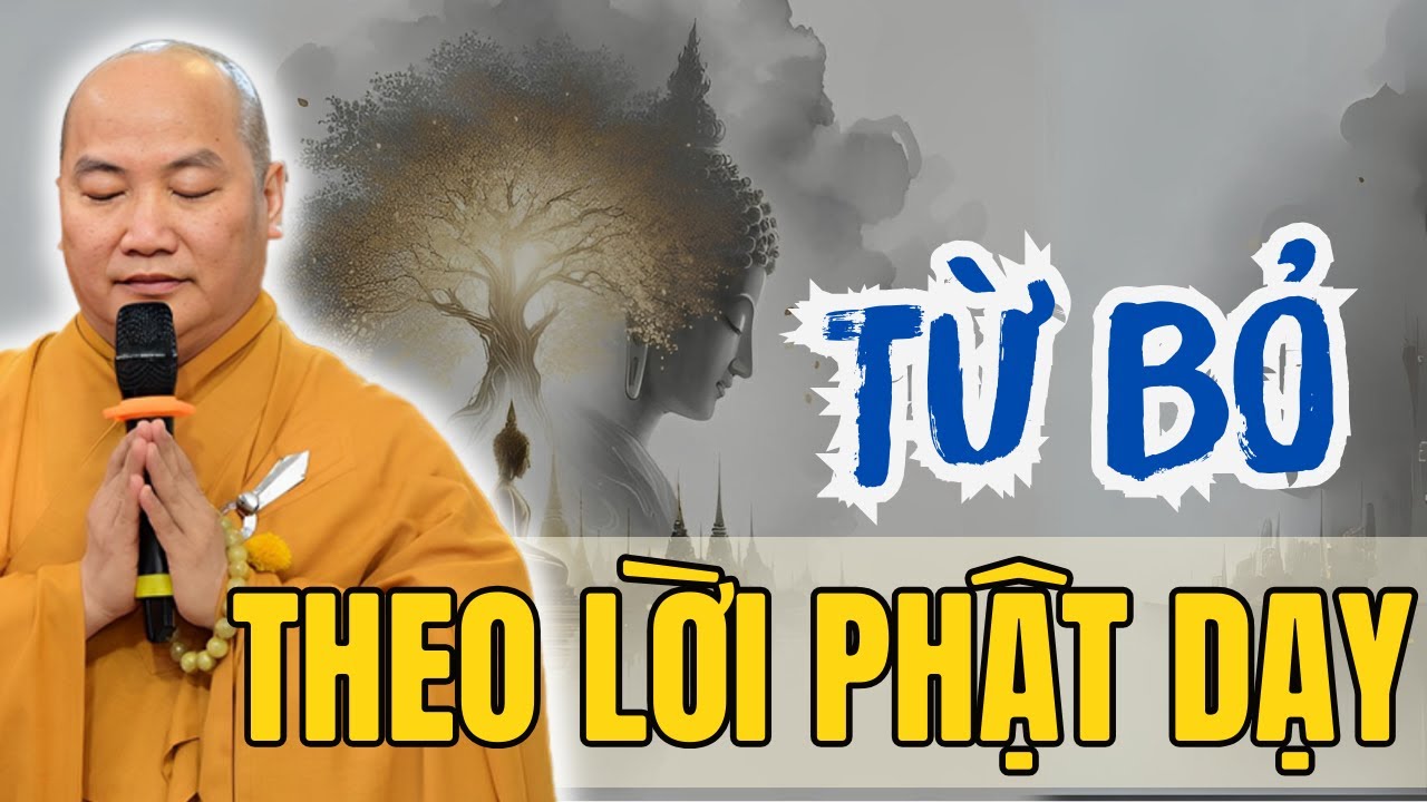 Muốn Đi Tu Đầu Tiên Phải Biết Từ Bỏ Theo Lời Phật Dạy (RẤT HAY) - Đại Đức Thích Phước Tiến