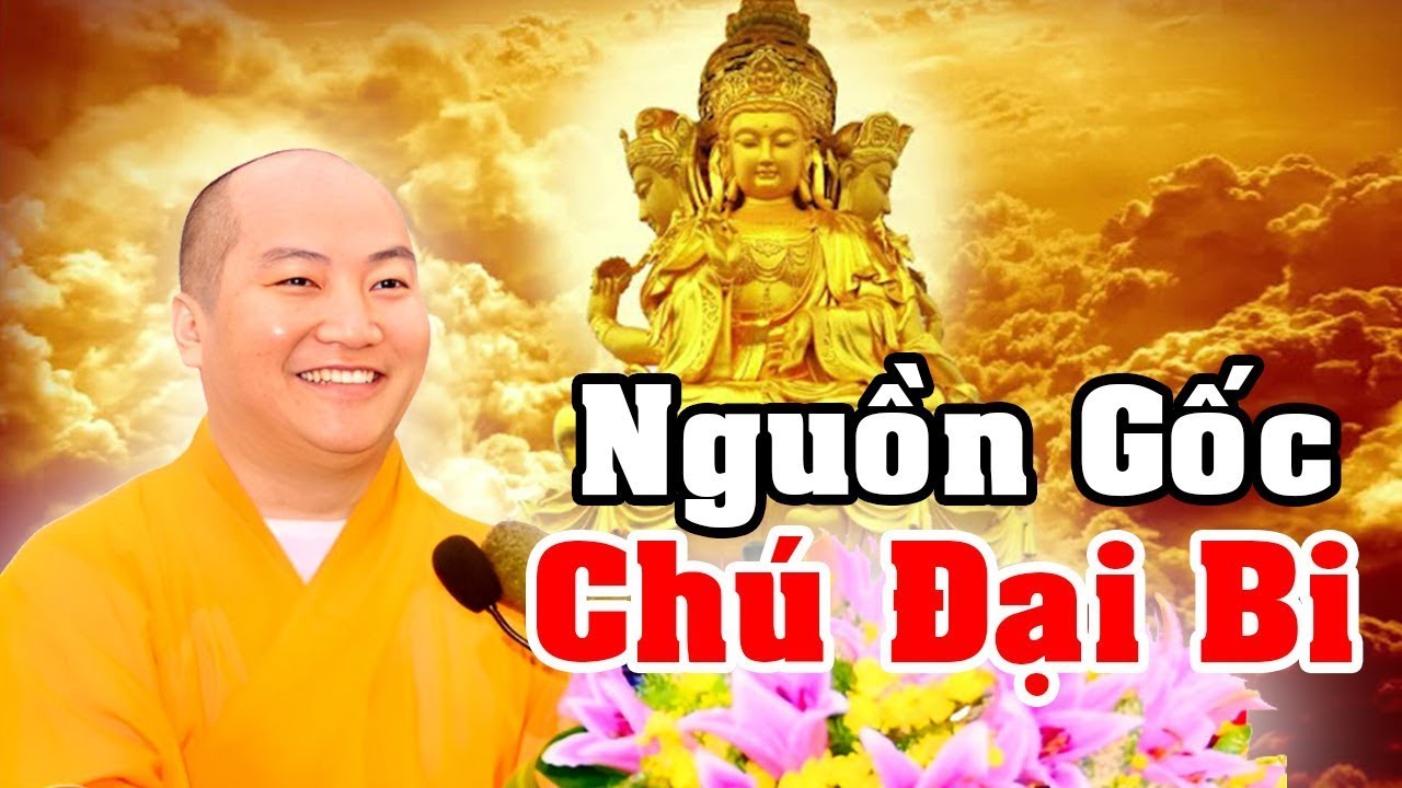 Nguồn Gốc CHÚ ĐẠI BI, Mọi SỰ LINH NGHIỆM Nằm Ở Đây ... Thích Phước Tiến Kinh Phật