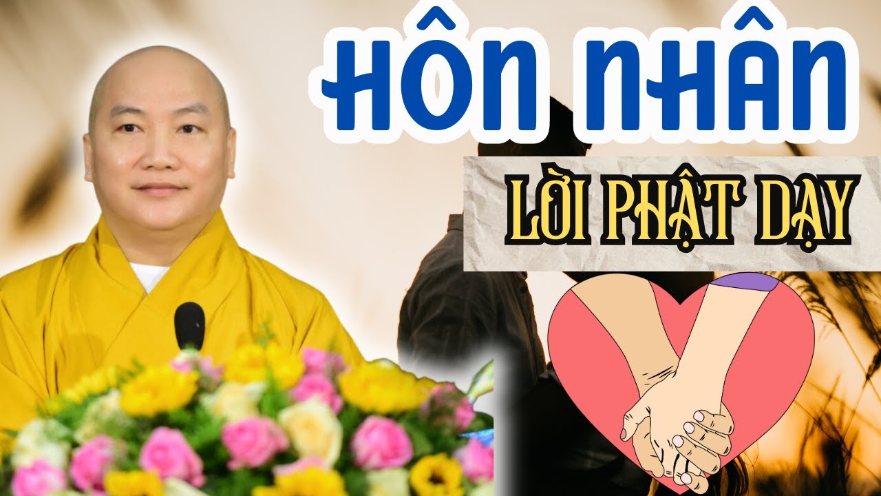 Hôn Nhân Bền Vững Theo Lời Phật Dạy (RẤT HAY) - Bài Giảng Thích Phước Tiến