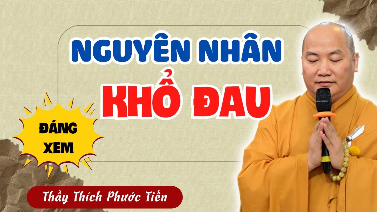 Hiểu Biết Sâu Sắc Về Nguyên Nhân Của Khổ Đau - Không Nghe Tiếc 1 Đời - Thầy Thích Phước Tiến