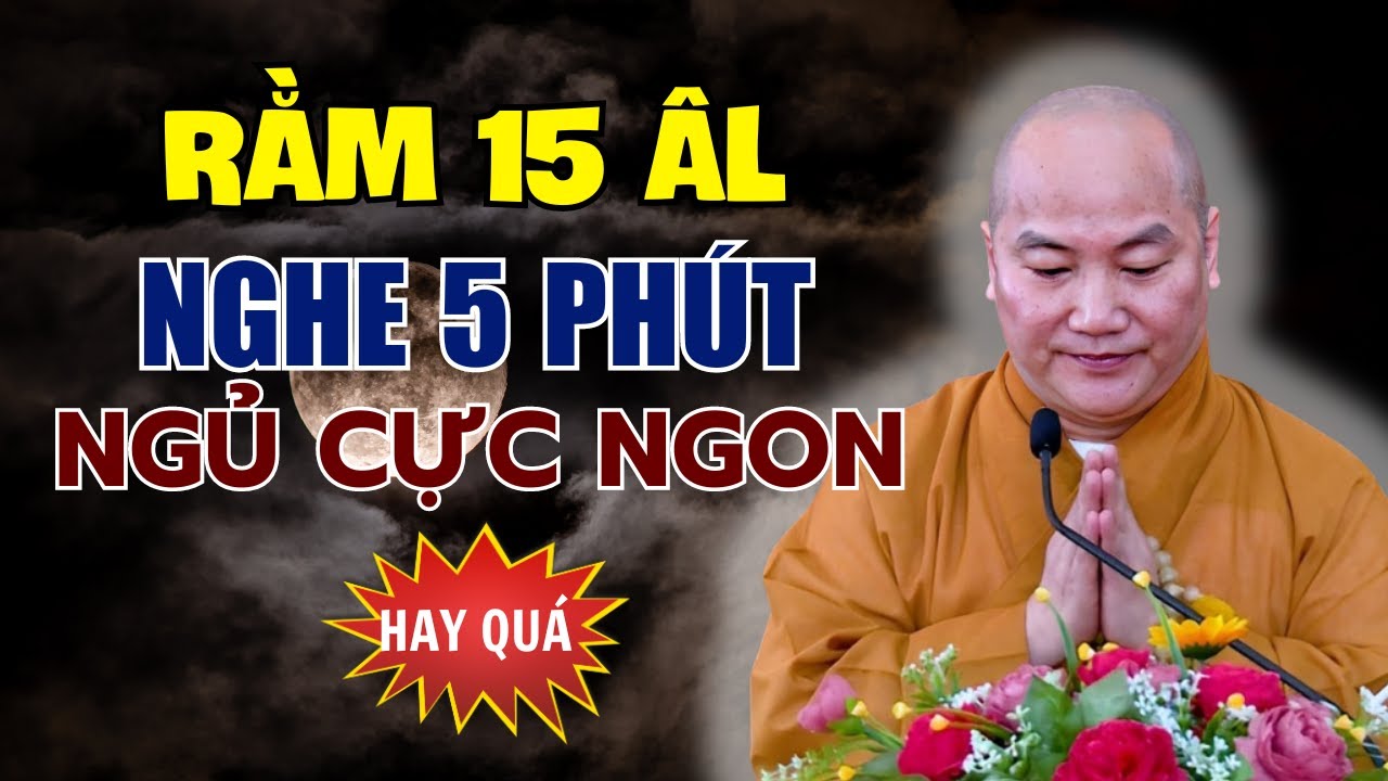 RẰM 15 NGHE 5 PHÚT Ngủ CỰC NGON - Thầy Phước Tiến Giảng Quá Hay Về CHUYỆN ĐỜI (Không Nghe TIẾC LẮM)