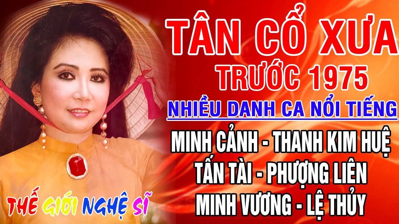 Tân Cổ Xưa -Tân Cổ Trước 1975 #ĐặcBiệtNghệSỹNổiTiếng #MINH CẢNH, THANH KIM HUỆ, TẤN TÀI, PHƯỢNG LIÊN