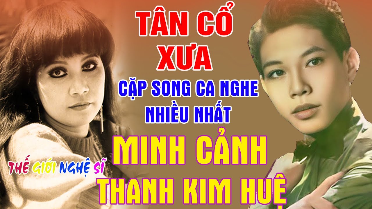 Tân Cổ Xưa -Tân Cổ 1975 #ĐặcBiệtNghệSỹNổiTiếng #MINH CẢNH, THANH KIM HUỆ #CẶPSONG CA NGHE NHIỀU NHẤT