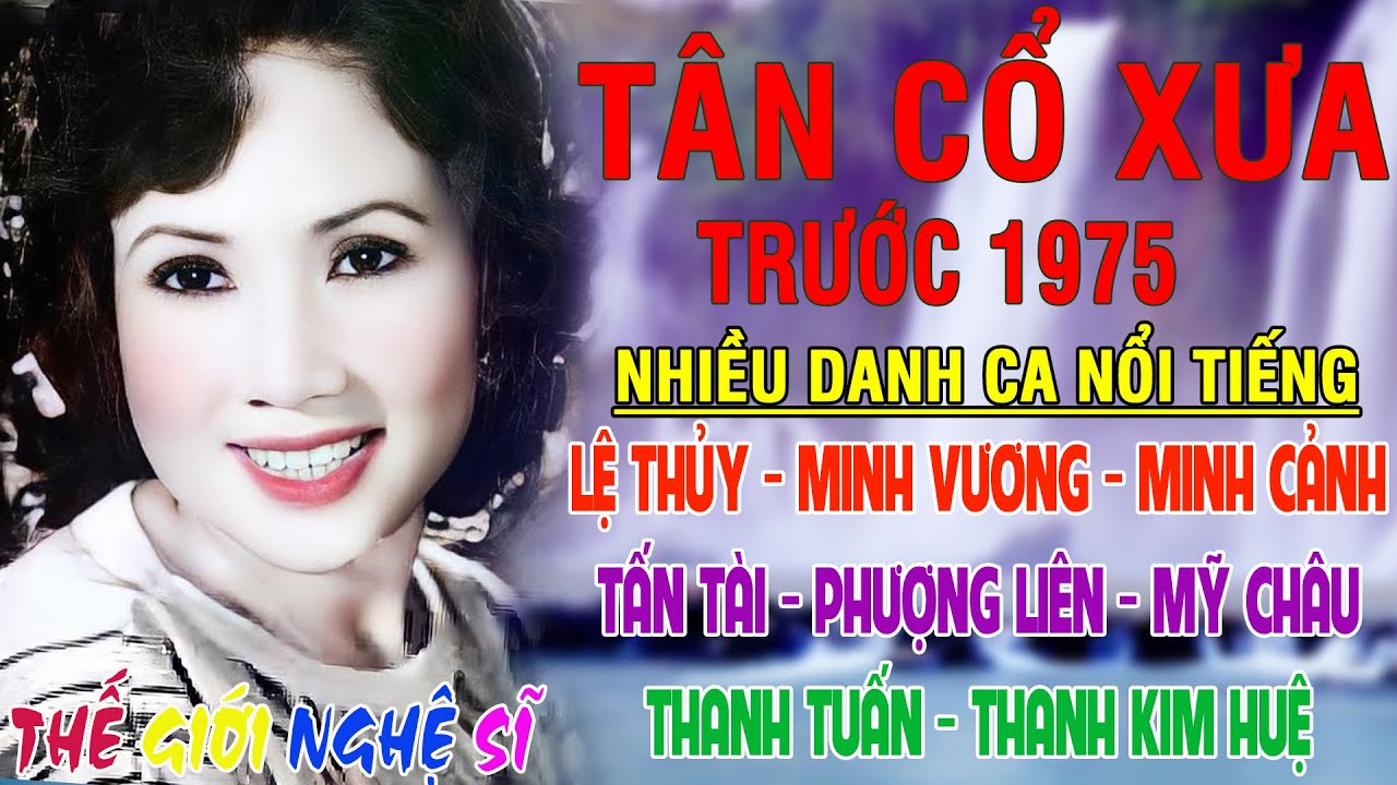 Tân Cổ Xưa -Tân Cổ Trước 1975 #ĐặcBiệtNghệSỹNổiTiếng #LỆ THỦY, MINH VƯƠNG, MINH CẢNH, TẤN TÀI,...