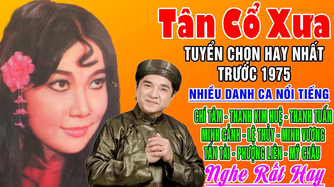 Tân Cổ Xưa -Tân Cổ Trước 1975 #ĐặcBiệtNghệSỹNổiTiếng #CHÍ TÂM,THANH KIM HUỆ,THANH TUẤN,MINH CẢNH,...