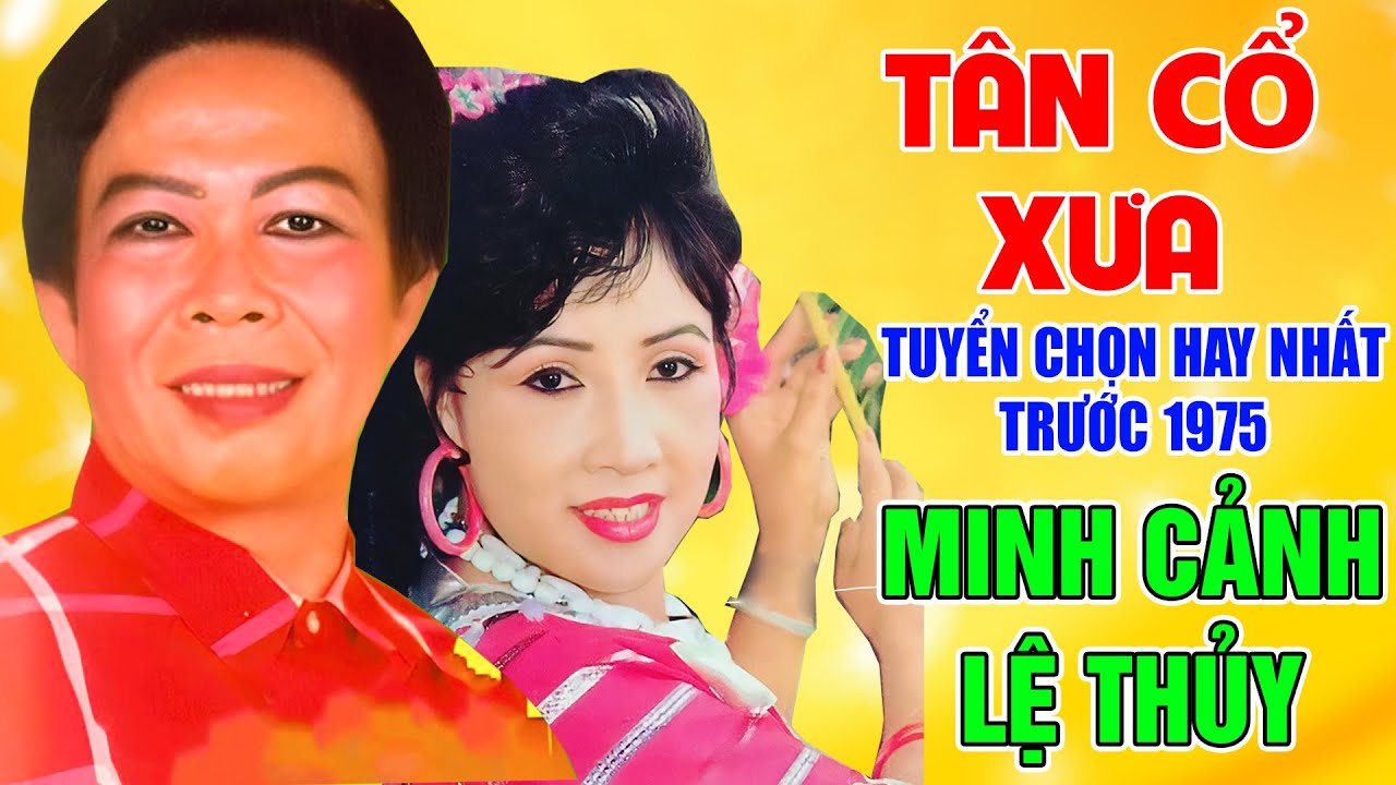 Tân Cổ Xưa -Tân Cổ Trước 1975 #NghệSỹNổiTiếng#MINH CẢNH, LỆ THỦY,...#CÀNG NGHE CÀNG HAY