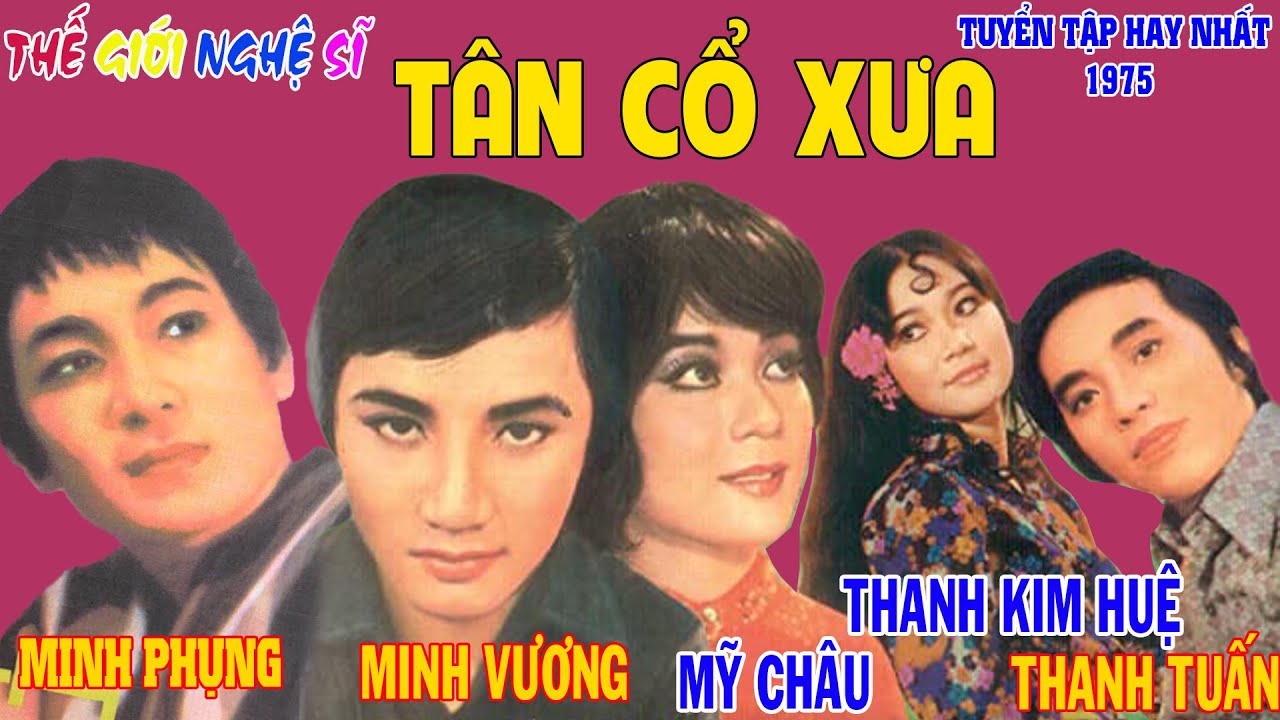 Tân Cổ Xưa - Tân Cổ Trước 1975 #ĐặcBiệtNghệSỹNổi Tiếng #Minh Phụng,Minh Vương,Mỹ Châu,Thanh Kim Huệ