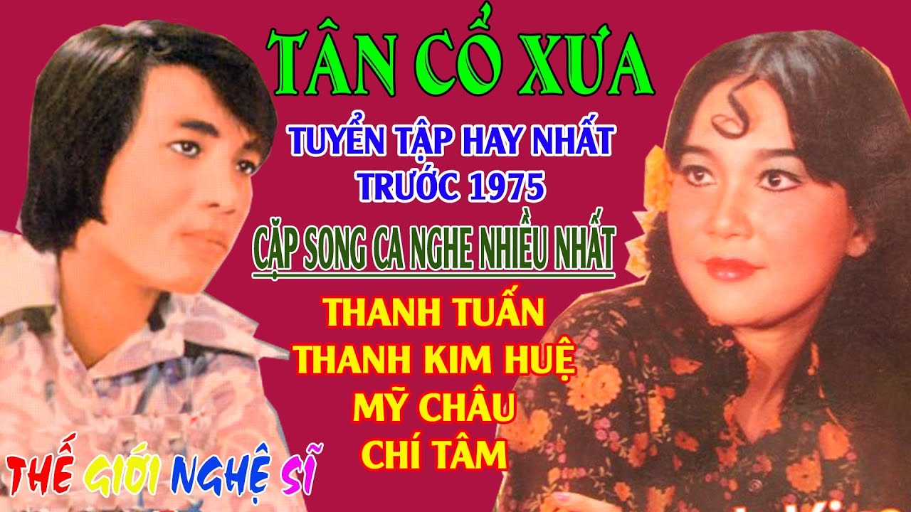 Tân Cổ Xưa - Tân Cổ Trước 1975 #ĐặcBiệtNghệSỹNổi Tiếng #Thanh Tuấn, Thanh Kim Huệ, Mỹ Châu, Chí Tâm