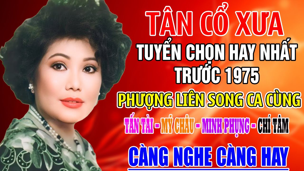 Tân Cổ Xưa -Tân Cổ Trước 1975 #NghệSỹNổiTiếng#PHƯỢNG LIÊN, TẤN TÀI,MỸ CHÂU,MINH PHỤNG, CHÍ TÂM,..