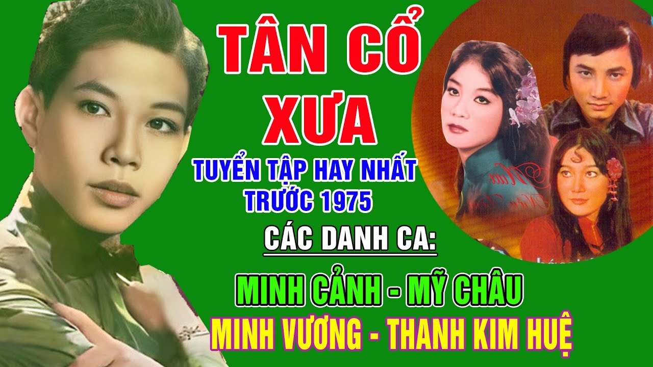 Tân Cổ Xưa -Tân Cổ Trước 1975 #NghệSỹNổiTiếng#MINH CẢNH, MỸ CHÂU, MINH VƯƠNG, THANH KIM HUỆ,...