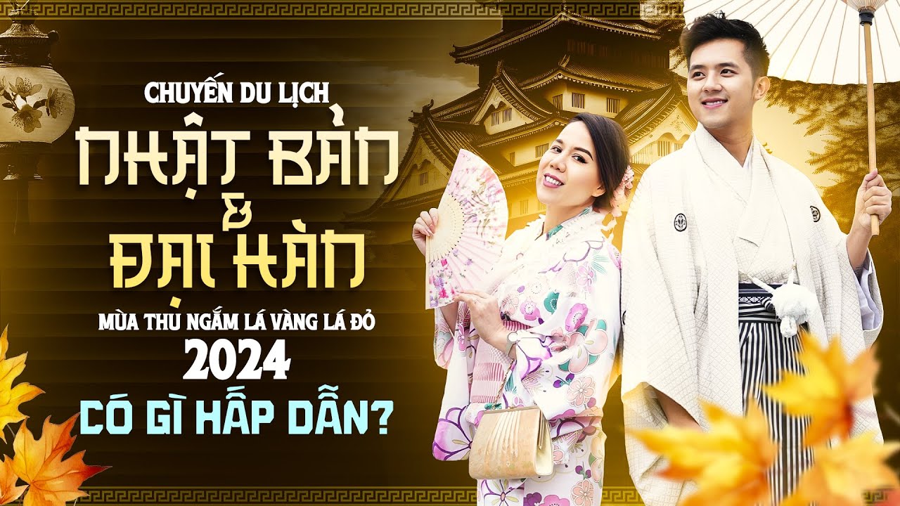 Du Lịch Nhật Bản & Đại Hàn Mùa Thu ngắm lá vàng, lá đỏ có gì Hấp Dẫn? | 11 tháng 11 đến 22 tháng 11