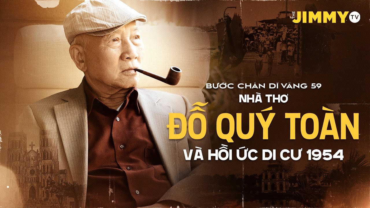 Nhà thơ Đỗ Quý Toàn | Nhìn Lại 70 năm biến cố Di Cư 1954 | The JIMMY TV