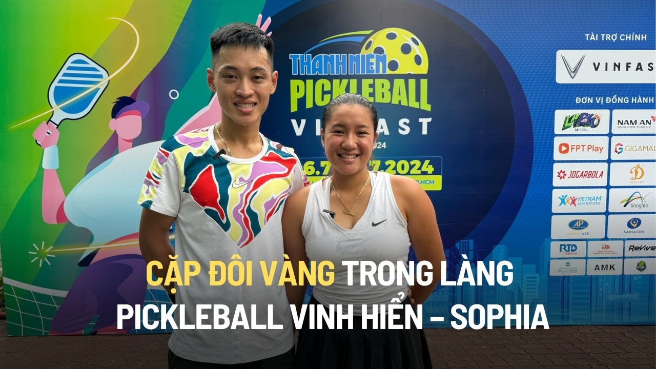 Cặp đôi vàng trong làng Pickleball Vinh Hiển – Sophia: "Chúng mình có nhau"