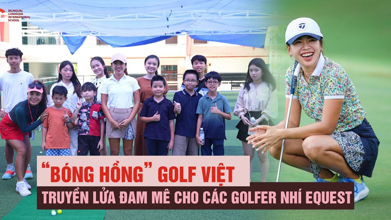 'Bóng hồng' golf Việt Nam Ngô Bảo Nghi: truyền lửa đam mê cho các golfer nhí EQuest