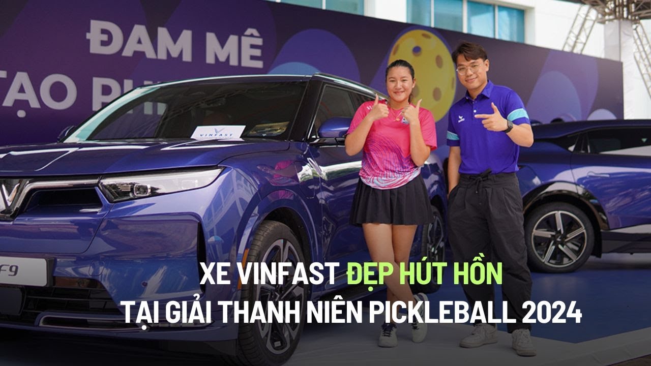 Xe VINFAST đẹp hút hồn cổ động viên tại giải Pickleball Thanh Niên