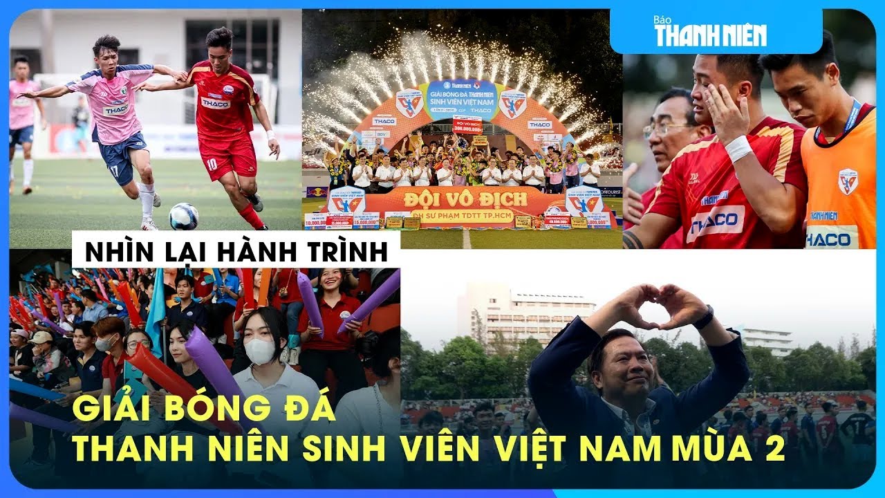 Nhìn lại hành trình giải bóng đá Thanh Niên sinh viên Việt Nam mùa 2: Những dấu ấn đẹp