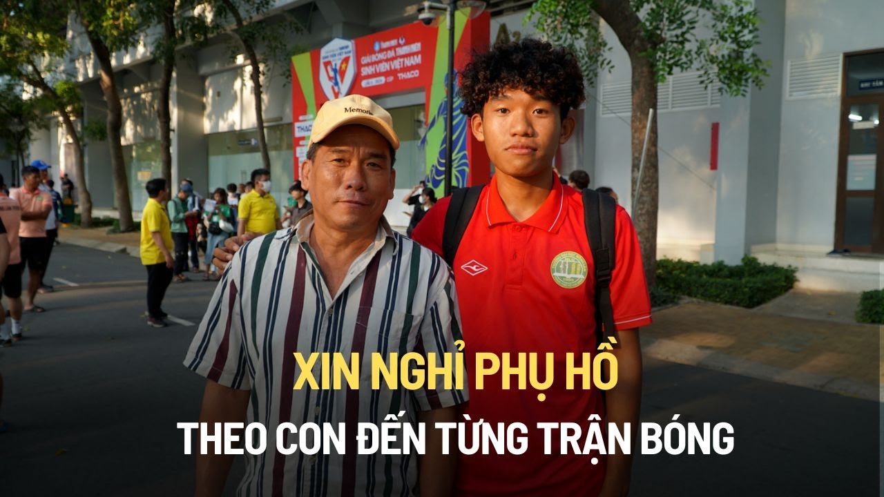 Xin nghỉ phụ hồ theo con đến từng trận bóng