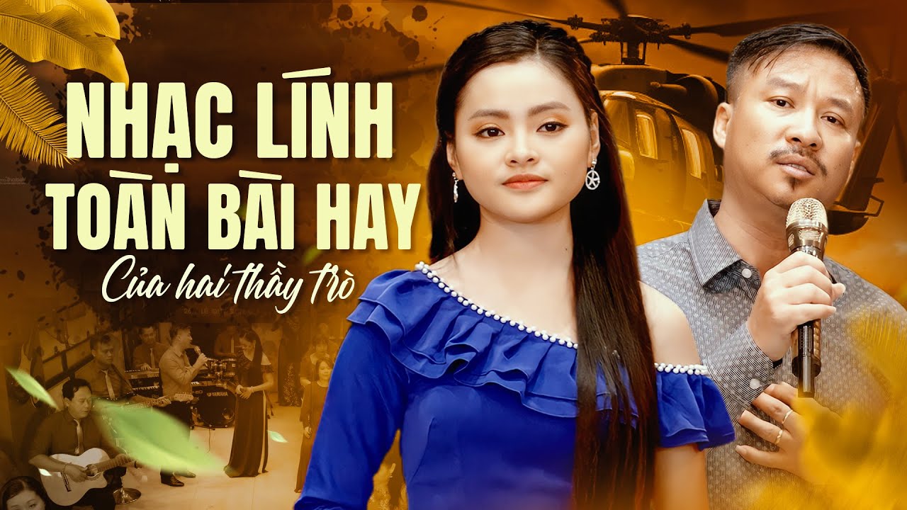 19 BÀI NHẠC LÍNH XƯA CỦA 2 THẦY TRÒ TUYỂN CHỌN HAY - NHẠC LÍNH QUANG LẬP, THU HƯỜNG NGHE LÀ PHÊ