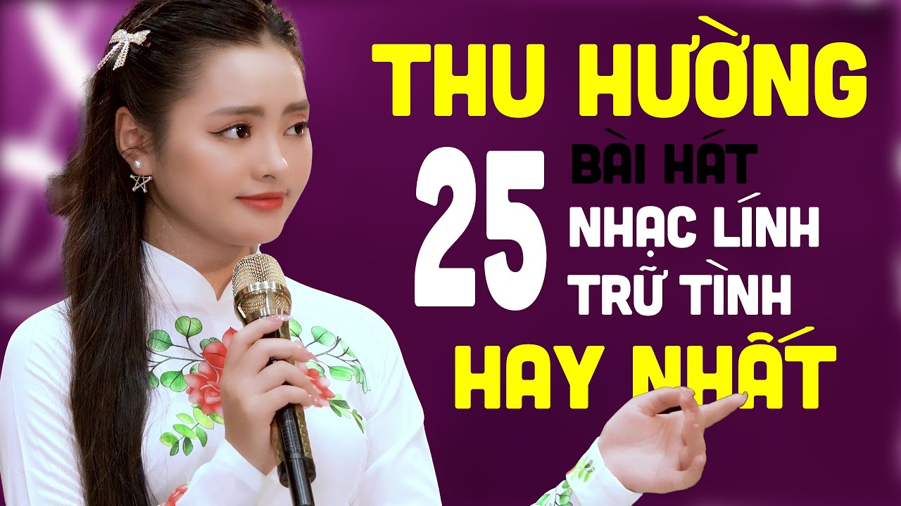 THU HƯỜNG - TUYỂN TẬP 25 CA KHÚC NHẠC LÍNH, TRỮ TÌNH HAY NHẤT SỰ NGHIỆP CỦA THU HƯỜNG