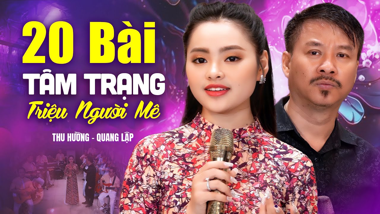 Hàng Triệu Người Mê 20 Ca Khúc Tâm Trạng Này Của Quang Lập Thu Hường - LK Trữ Tình Để Đời