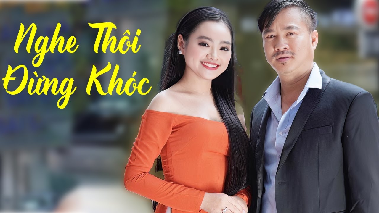 NGHE THÔI ĐỪNG KHÓC Nhạc Trữ Tình Buồn Da Diết Của Quang Lập Thu Hường - Song Ca Quá Ngọt