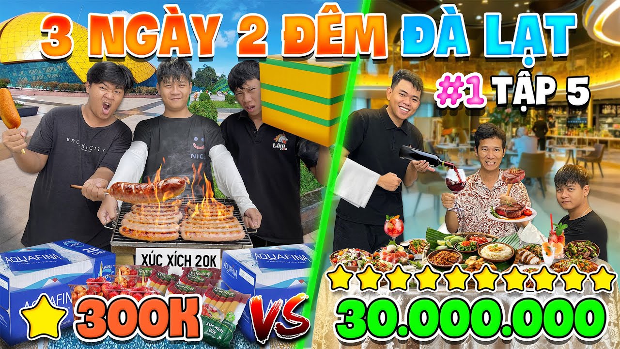 3 Ngày 2 Đêm Du Lịch 1 SAO vs 10 SAO - Tập 5: Thử Thách 50h Du Lịch Đà Lạt 300k vs 30 triệu - Phần 1