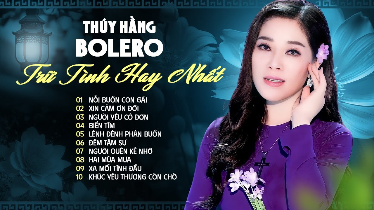 Thúy Hằng Bolero - Nhạc Trữ Tình Hay Nhất | Ca Nhạc Trữ Tình Đặc Sắc - Nỗi Buồn Con Gái, Biển Tím