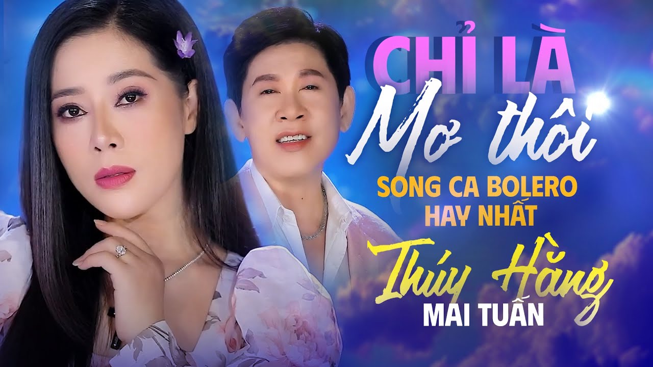 Chỉ Là Mơ Thôi - Thúy Hằng & Mai Tuấn || Song Ca Bolero Ngọt Ngào Hay Ngất Ngây