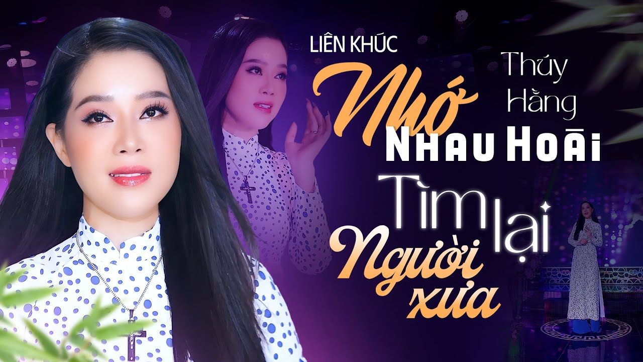 Liên Khúc Nhạc Trữ Tình Hay Nhất - Thúy Hằng | Nhớ Nhau Hoài, Tìm Lại Người Xưa