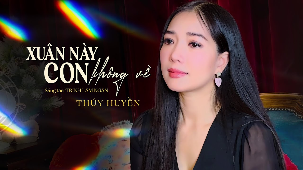 Xuân Này Con Không Về - Thúy Huyền | Phiên Bản Cảm Động Nhất, Nhớ Mẹ Rơi Nước Mắt