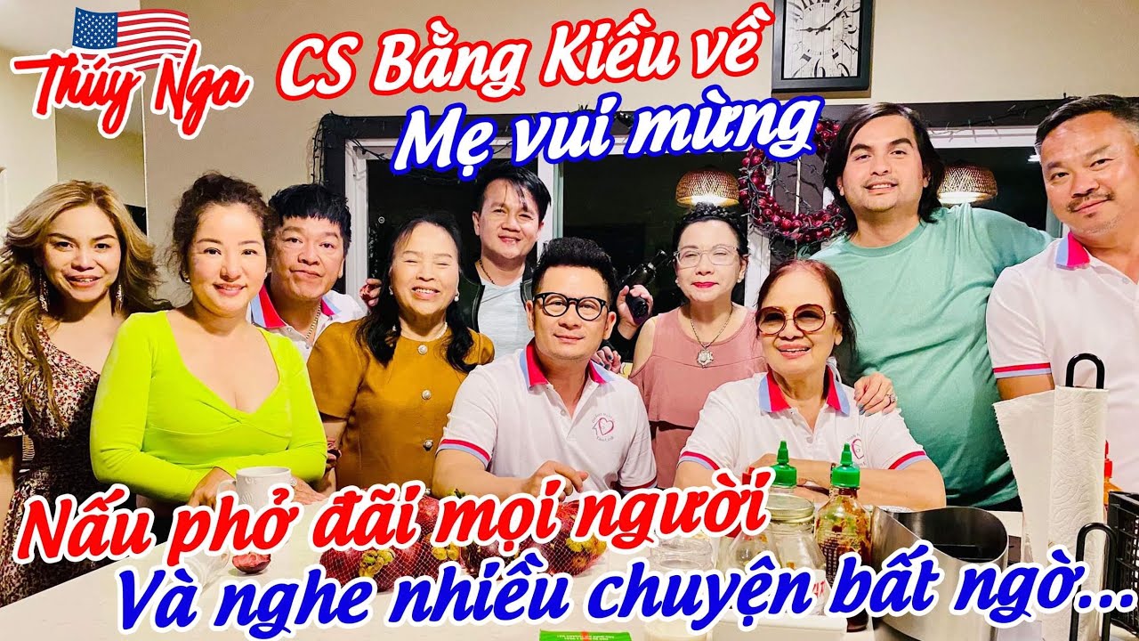 CS Bằng Kiều về Mẹ vui mừng nấu Phở đãi mọi người.. và nghe nhiều chuyện bất ngờ…