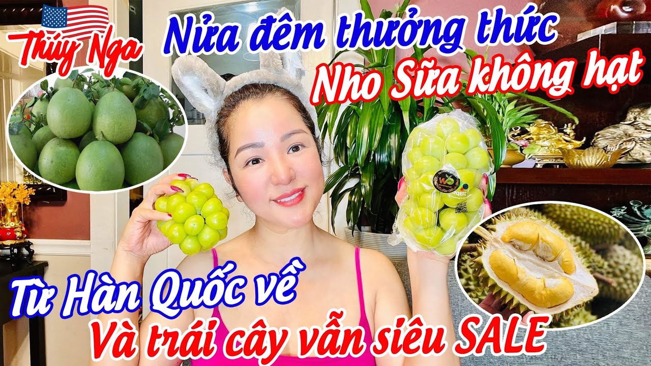 Nửa đêm thưởng thức Nho sữa không hạt từ Hàn Quốc về và trái cây vẫn siêu sale…