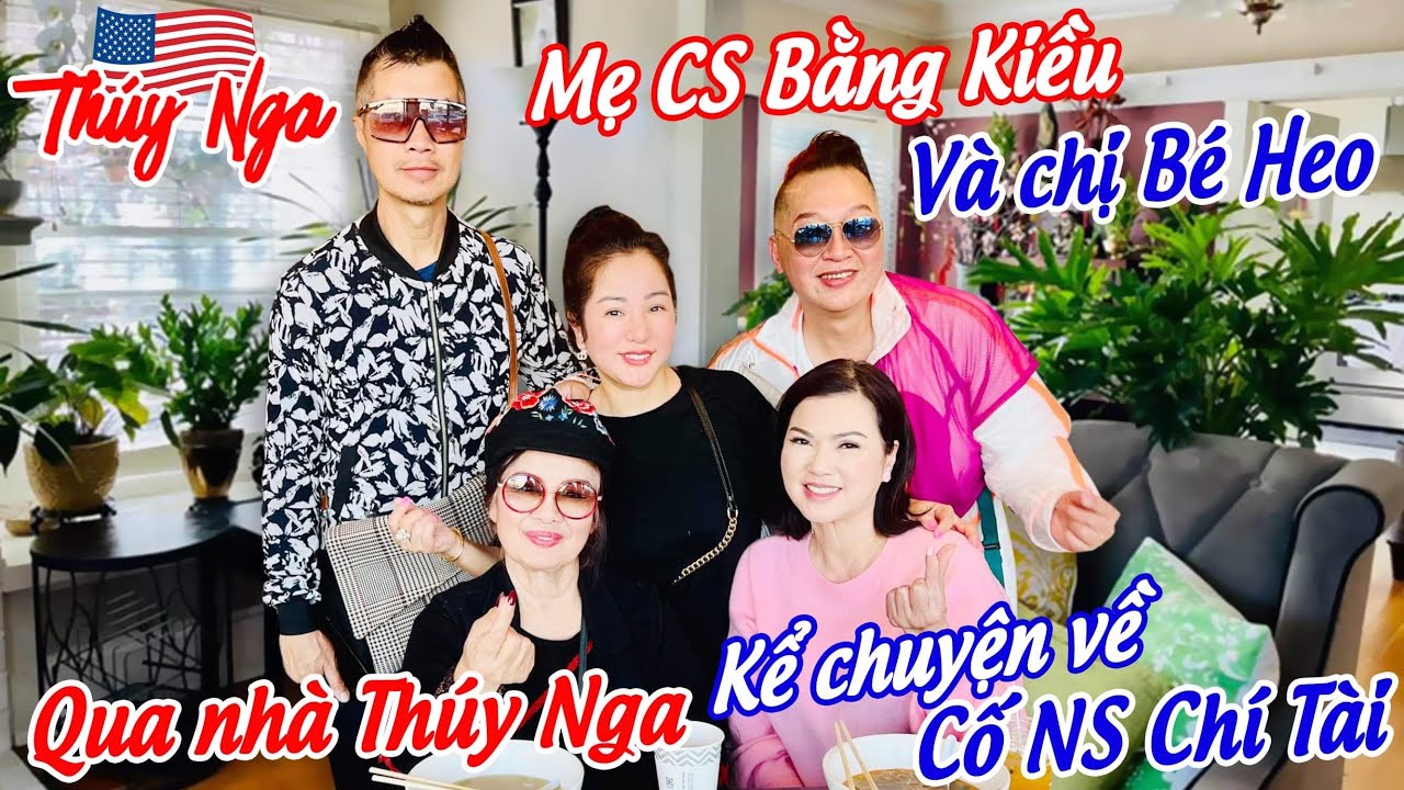 Mẹ CS Bằng Kiều và chị Bé Heo qua nhà Thuý Nga kể chuyện về Cố NS Chí Tài….