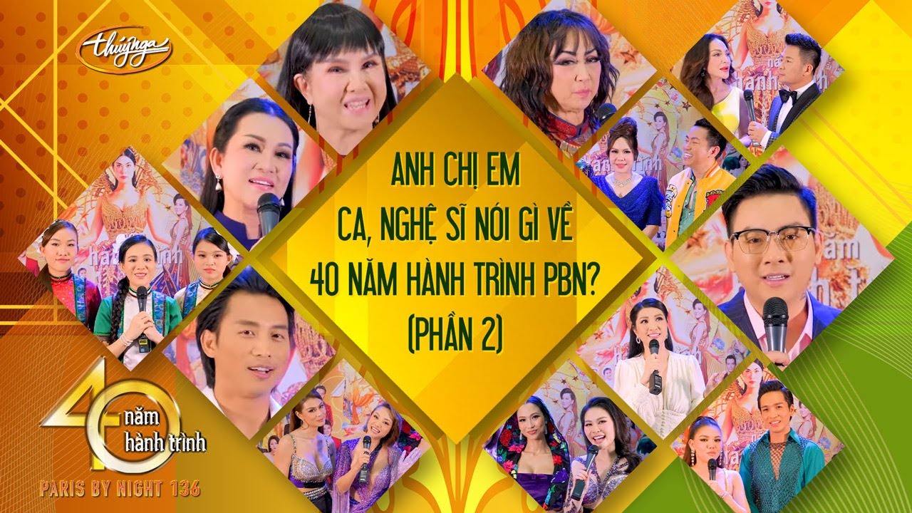 PBN 136 | Anh Chị Em Ca, Nghệ Sĩ Nói Gì Về 40 Năm Hành Trình PBN? (Phần 2)