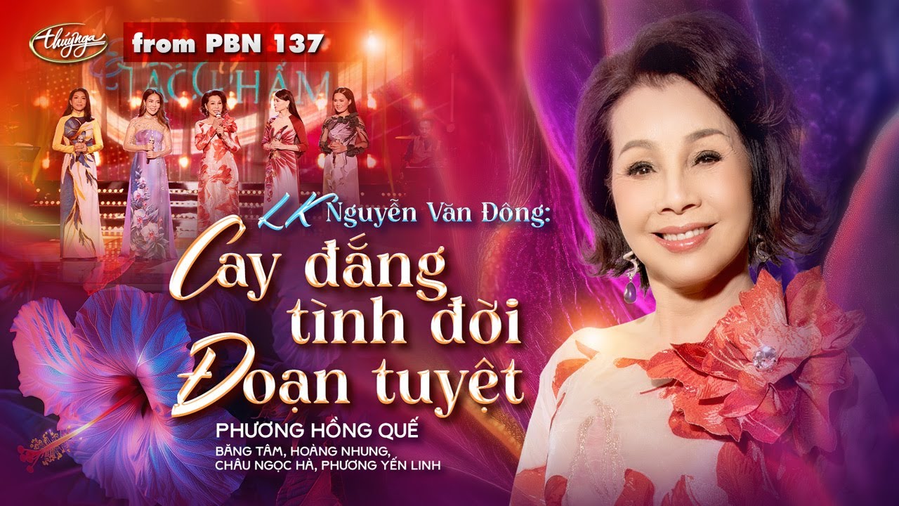 PBN137 | LK Nguyễn Văn Đông - Phương Hồng Quế, Châu Ngọc Hà, Hoàng Nhung, Băng Tâm, Phương Yến Linh