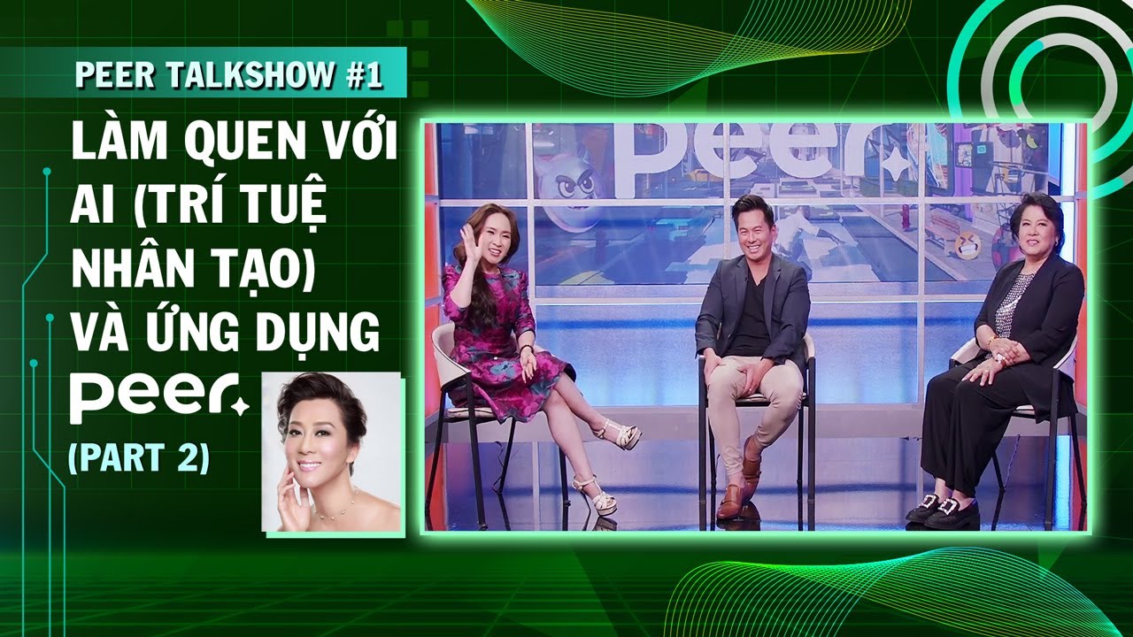 Peer Talkshow #1 Part 2 - Làm quen với AI (Trí tuệ nhân tạo) và ứng dụng Peer