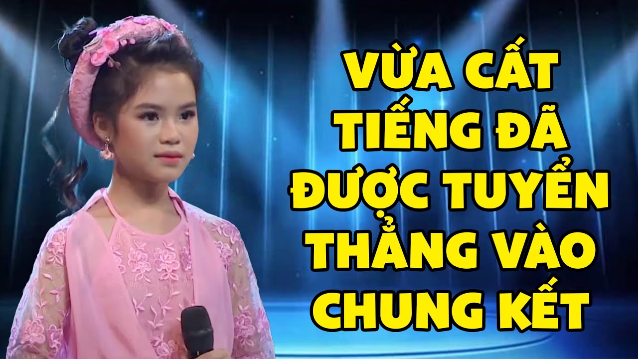 Cô Bé Vừa Cất Giọng Đã Được TUYỂN THẲNG VÀO CHUNG KẾT Vì Sở Hữu Giọng Ca Trời Phú Quá Hay | THVL