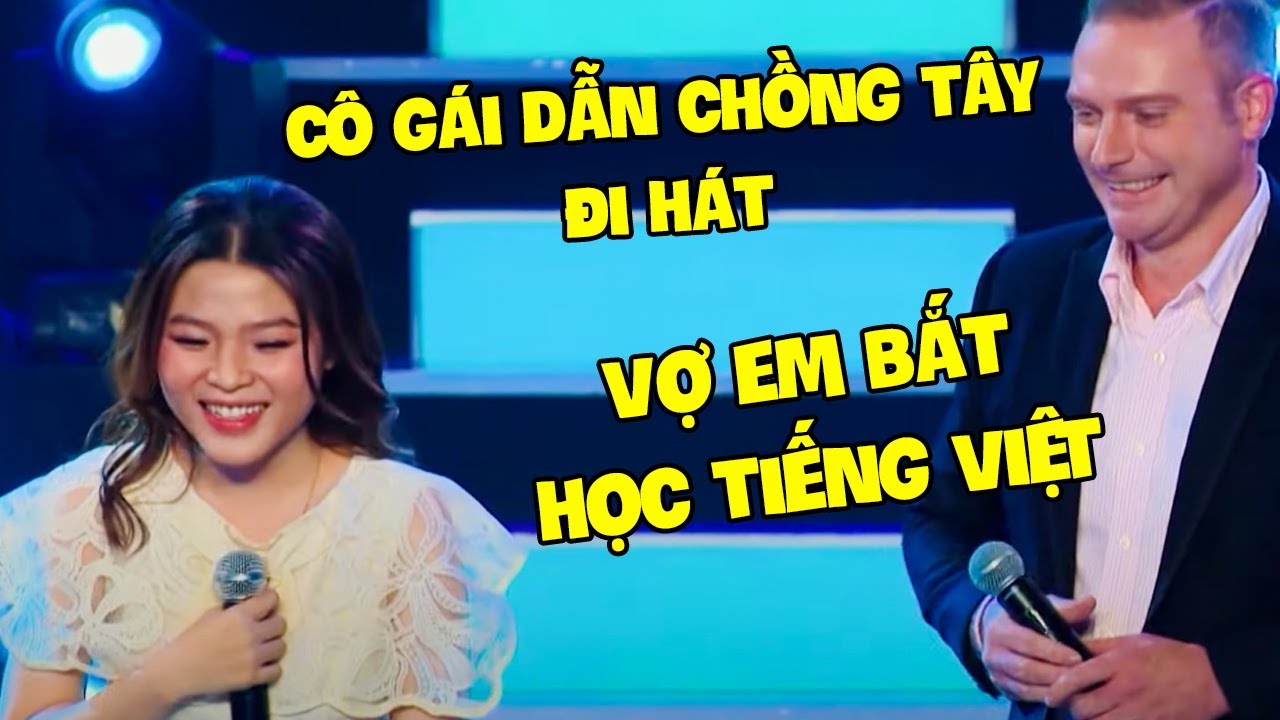 Chồng Tây HÁT TIẾNG VIỆT Song Ca Cùng Vợ Khiến Cả Khán Đài Chấn Động Vì Mới Học Tiếng Việt 3 Ngày